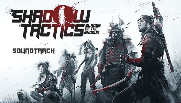 Shadow Tactics: Blades of the Shogun - Official Soundtrack
