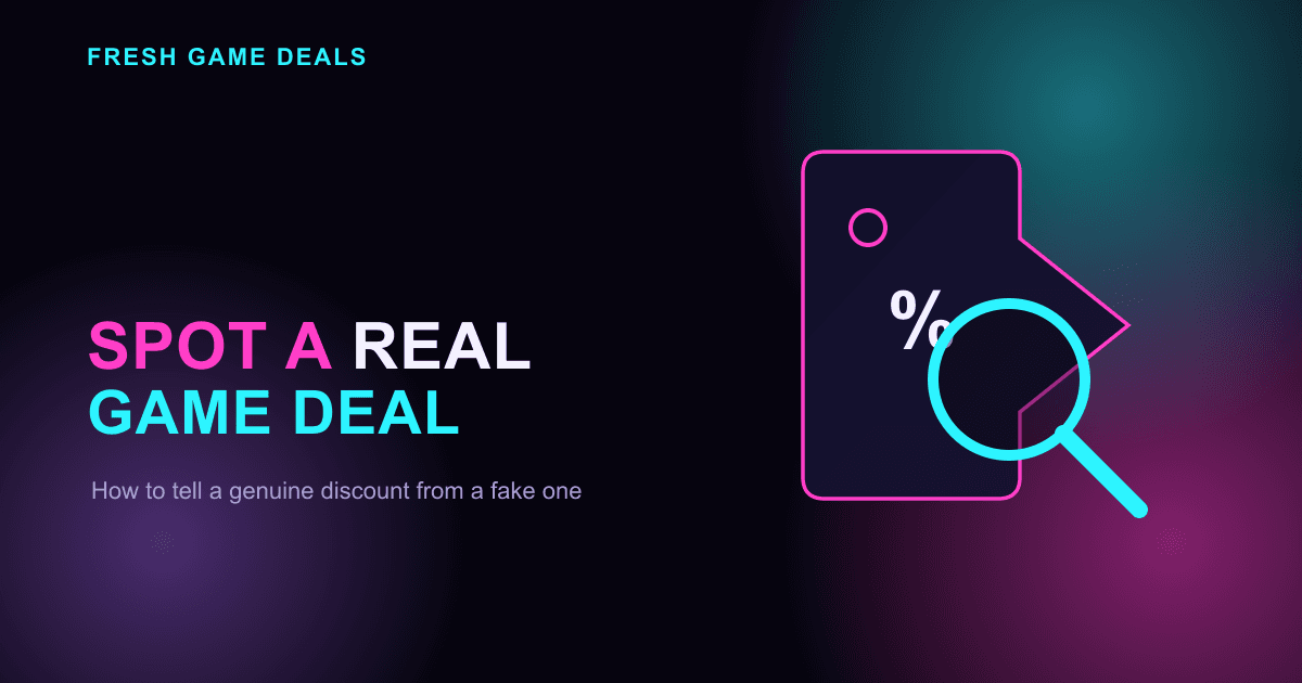 How to Spot a Real Game Deal (and Avoid Fake Discounts)